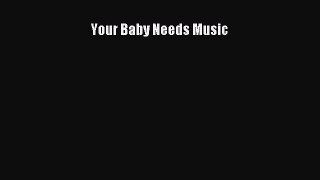 Read Your Baby Needs Music Ebook Free