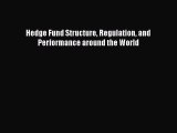Read Hedge Fund Structure Regulation and Performance around the World Ebook Free