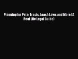 Read Planning for Pets: Trusts Leash Laws and More (A Real Life Legal Guide) Ebook Free