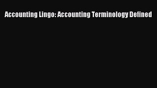 Read Accounting Lingo: Accounting Terminology Defined Ebook Free