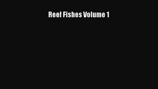 Read Books Reef Fishes Volume 1 E-Book Free