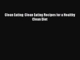 Read Clean Eating: Clean Eating Recipes for a Healthy Clean Diet Ebook Free