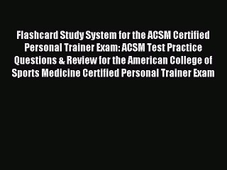 [Download] Flashcard Study System for the ACSM Certified Personal Trainer Exam: ACSM Test Practice