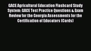 [Download] GACE Agricultural Education Flashcard Study System: GACE Test Practice Questions