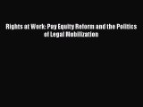 Read Rights at Work: Pay Equity Reform and the Politics of Legal Mobilization Ebook Free