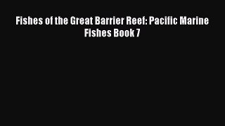 Download Books Fishes of the Great Barrier Reef: Pacific Marine Fishes Book 7 ebook textbooks