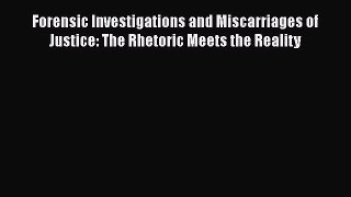 Read Forensic Investigations and Miscarriages of Justice: The Rhetoric Meets the Reality Ebook