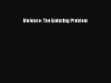 Download Violence: The Enduring Problem PDF Online