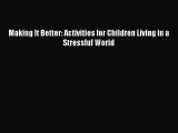 Read Making It Better: Activities for Children Living in a Stressful World Ebook Free