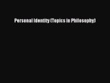 Read Book Personal Identity (Topics in Philosophy) E-Book Free