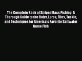 Read Books The Complete Book of Striped Bass Fishing: A Thorough Guide to the Baits Lures Flies