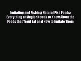 Download Books Imitating and Fishing Natural Fish Foods: Everything an Angler Needs to Know