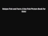 Download Books Unique Fish and Facts: A fun Fish Picture Book For Kids! PDF Online