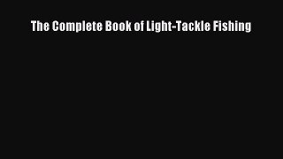 Read Books The Complete Book of Light-Tackle Fishing ebook textbooks