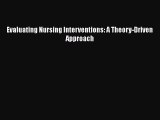 Read Evaluating Nursing Interventions: A Theory-Driven Approach Ebook Free