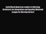 Read Early Black American Leaders in Nursing: Architects for Integration and Equality (National
