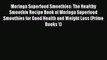 Read Moringa Superfood Smoothies: The Healthy Smoothie Recipe Book of Moringa Superfood Smoothies