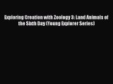 Download Books Exploring Creation with Zoology 3: Land Animals of the Sixth Day (Young Explorer