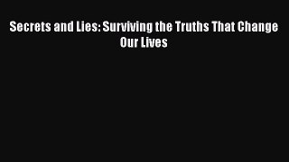 [PDF] Secrets and Lies: Surviving the Truths That Change Our Lives E-Book Free