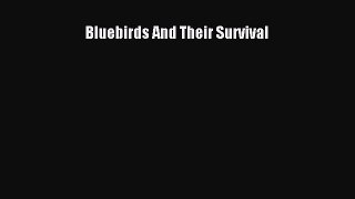 Read Books Bluebirds And Their Survival ebook textbooks
