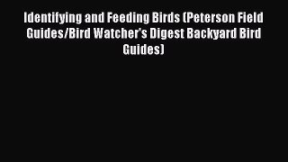 Read Books Identifying and Feeding Birds (Peterson Field Guides/Bird Watcher's Digest Backyard