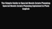 Read The Simple Guide to Special Needs Estate Planning: Special Needs Estate Planning Explained