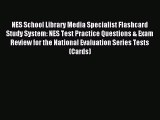 [Download] NES School Library Media Specialist Flashcard Study System: NES Test Practice Questions