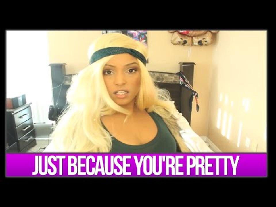 JUST BECAUSE YOU'RE PRETTY