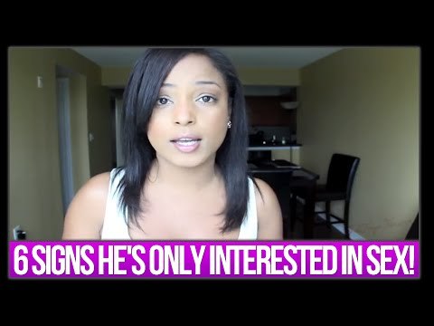 6 Signs he's only interested in SEX!