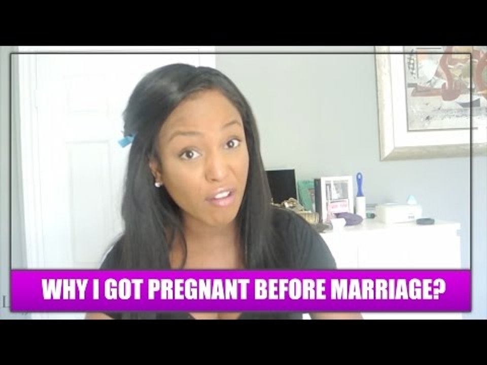 WHY I GOT PREGNANT BEFORE MARRIAGE?