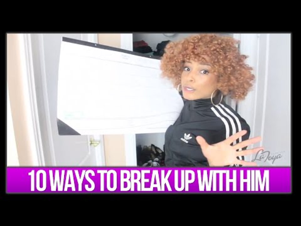 10 WAYS TO BREAK UP WITH HIM