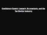 Read Confidence Games: Lawyers Accountants and the Tax Shelter Industry Ebook Free