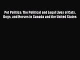 Read Pet Politics: The Political and Legal Lives of Cats Dogs and Horses in Canada and the