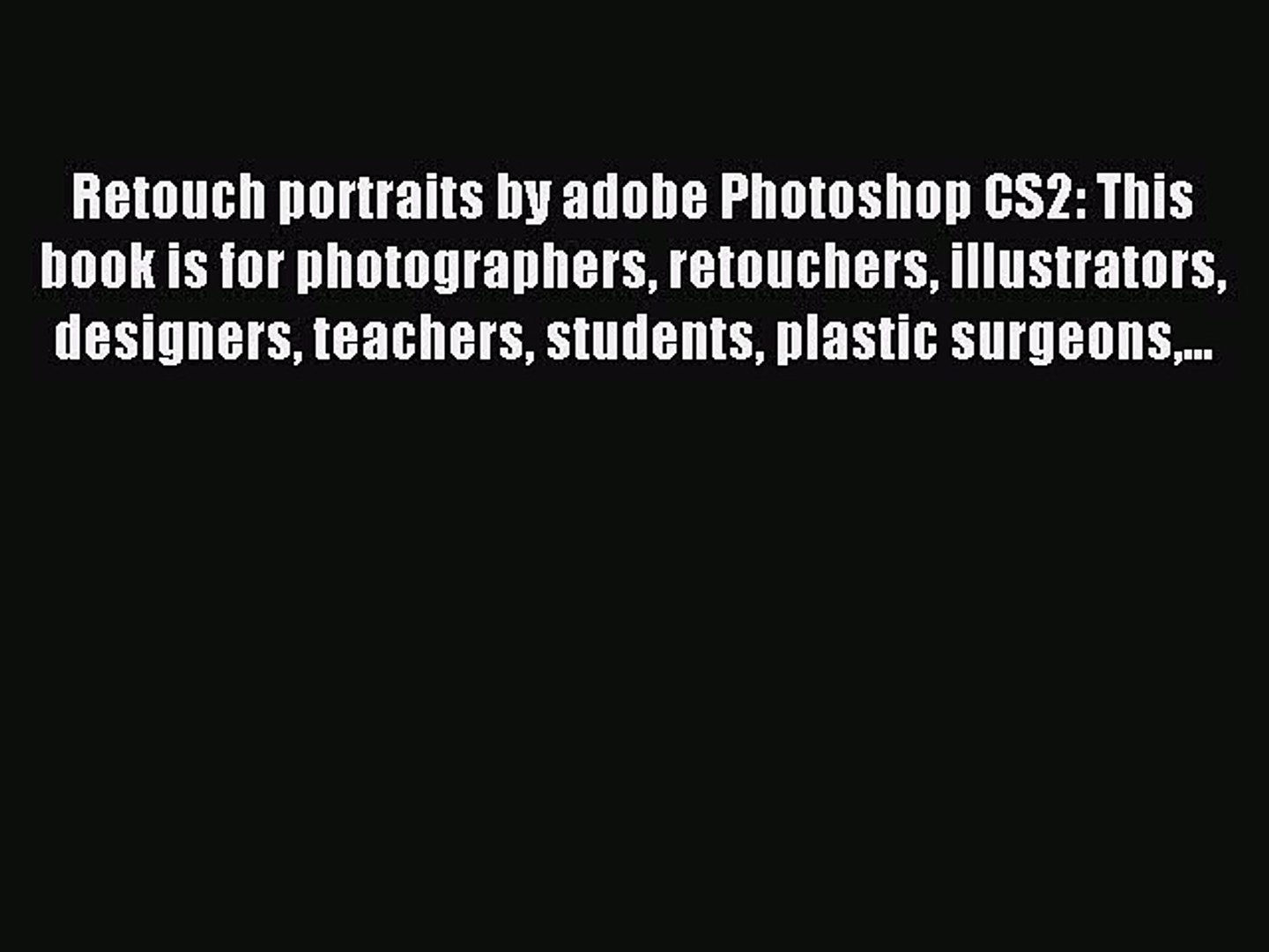 Read Retouch portraits by adobe Photoshop CS2: This book is for photographers retouchers illustrator