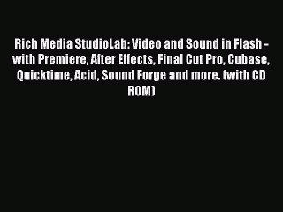Read Rich Media StudioLab: Video and Sound in Flash - with Premiere After Effects Final Cut