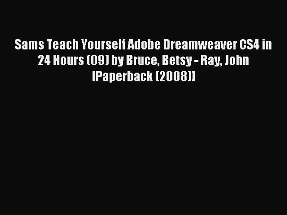 Read Sams Teach Yourself Adobe Dreamweaver CS4 in 24 Hours (09) by Bruce Betsy - Ray John [Paperback