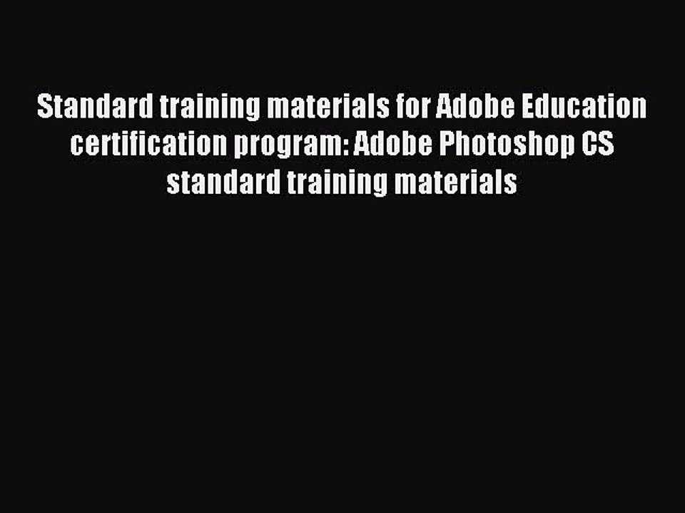 Read Standard training materials for Adobe Education certification program: Adobe Photoshop