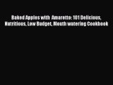 Read Baked Apples with  Amaretto: 101 Delicious Nutritious Low Budget Mouth watering Cookbook