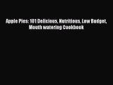 Read Apple Pies: 101 Delicious Nutritious Low Budget Mouth watering Cookbook Ebook Free