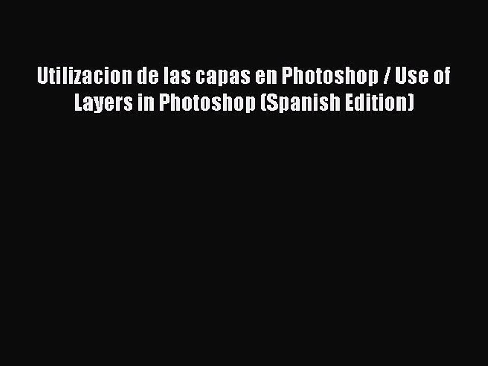 Download Utilizacion de las capas en Photoshop / Use of Layers in Photoshop (Spanish Edition)