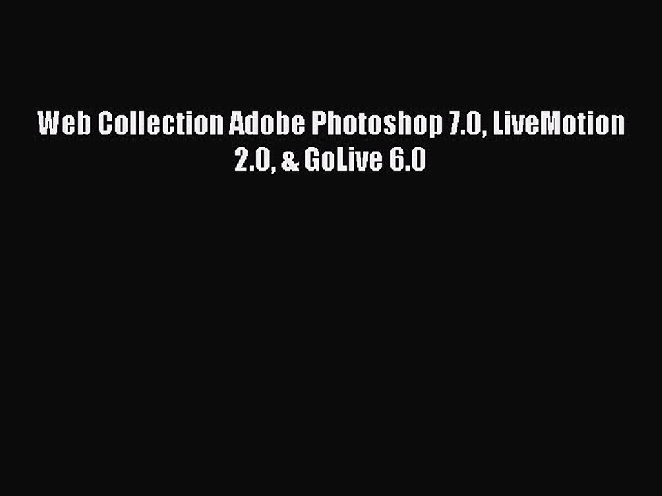 Download Web Collection Adobe Photoshop 7.0 LiveMotion 2.0 & GoLive 6.0 PDF Free