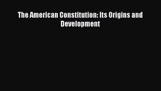 Read The American Constitution: Its Origins and Development Ebook Free