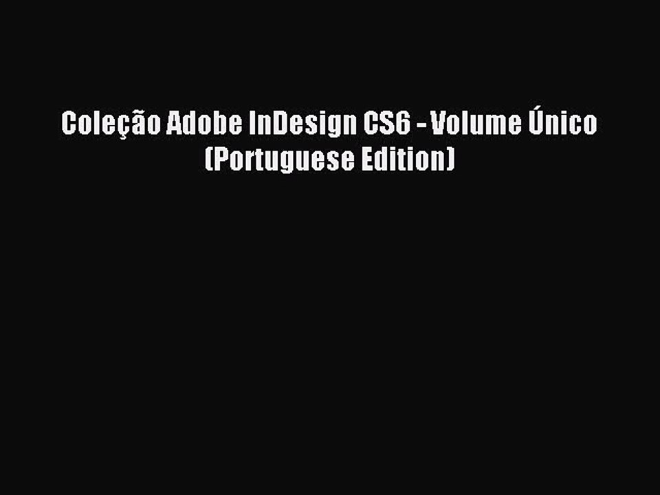 Read ColeÃ§Ã£o Adobe InDesign CS6 - Volume Ãšnico (Portuguese Edition) Ebook Free