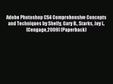 Read Adobe Photoshop CS4 Comprehensive Concepts and Techniques by Shelly Gary B. Starks Joy