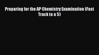 [Download] Preparing for the AP Chemistry Examination (Fast Track to a 5) PDF Free