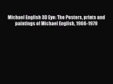 Read Michael English 3D Eye: The Posters prints and paintings of Michael English 1966-1979