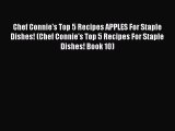 Read Chef Connie's Top 5 Recipes APPLES For Staple Dishes! (Chef Connie's Top 5 Recipes For