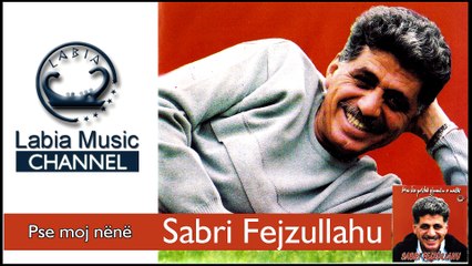 Sabri Fejzullahu - Pse moj nënë