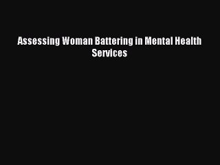 Read Assessing Woman Battering in Mental Health Services Ebook Free