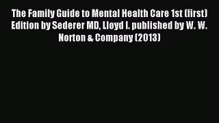 Read The Family Guide to Mental Health Care 1st (first) Edition by Sederer MD Lloyd I. published